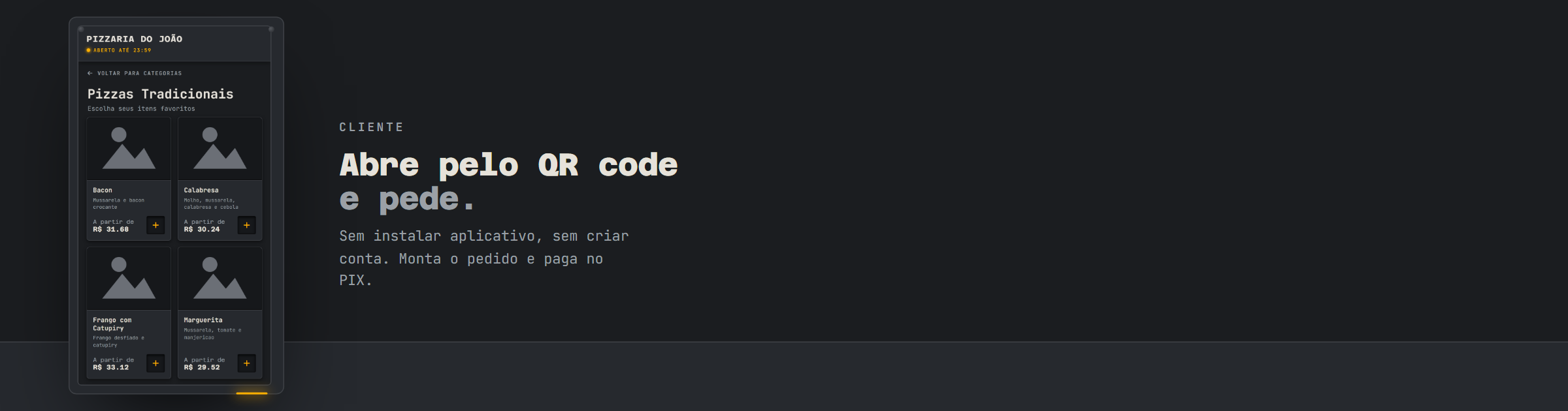 Cliente: abre pelo QR code e pede, sem instalar aplicativo.